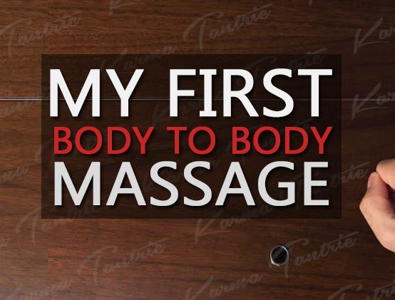 My First Body to Body Experience