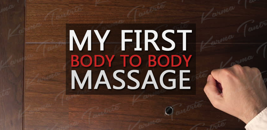 My First Body to Body Experience