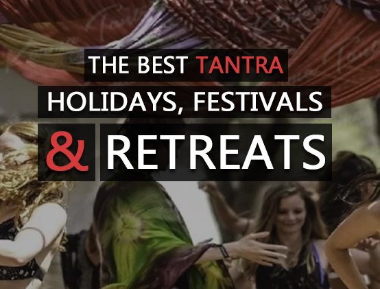 The Best Tantra Retreats, Festivals & Holidays in 2020