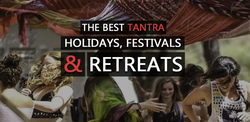 The Best Tantra Retreats, Festivals & Holidays in 2020