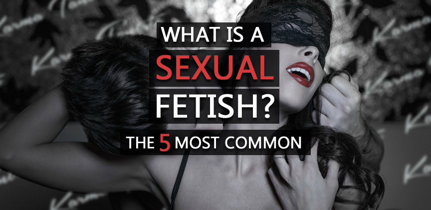 What Is A Sexual Fetish?