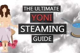 Vaginal Steaming: The ultimate yoni steam and yoni steam massage guide