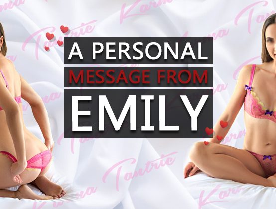 A Personal Message From Karma Girl Emily (& selfies)
