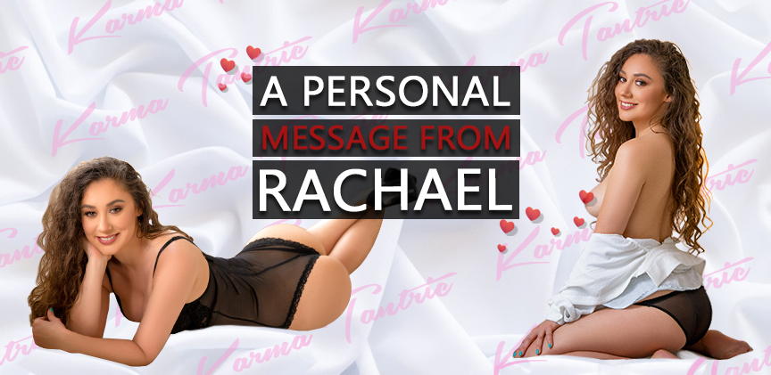 A Personal Message From Karma Girl Rachael (& selfies)