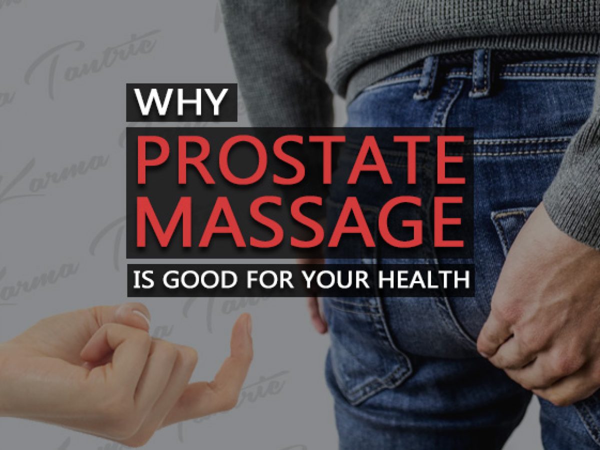 Why Prostate Massage Can Be Good For Your Health